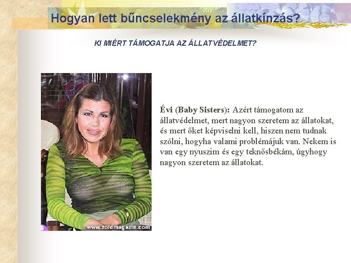 Hogyan lett bűncselekmény az állatkínzás? KI MIÉRT TÁMOGATJA AZ ÁLLATVÉDELMET? n Évi (Baby Sisters):