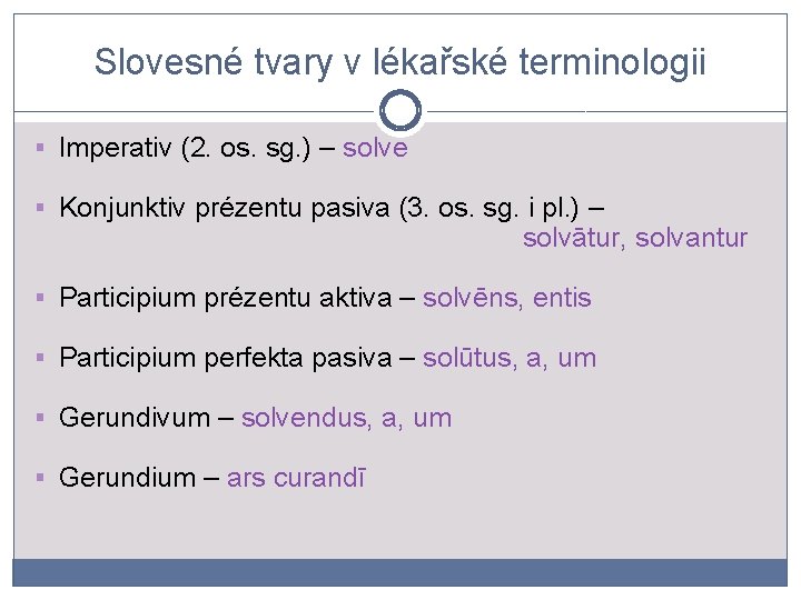 Slovesné tvary v lékařské terminologii § Imperativ (2. os. sg. ) – solve §