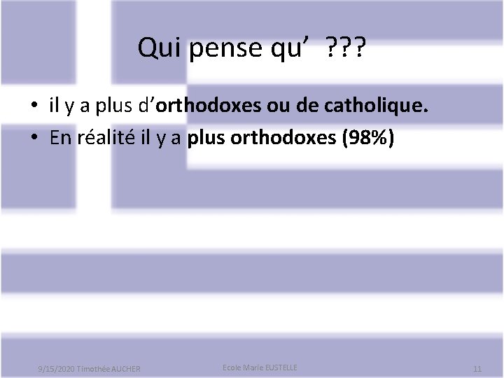 Qui pense qu’ ? ? ? • il y a plus d’orthodoxes ou de