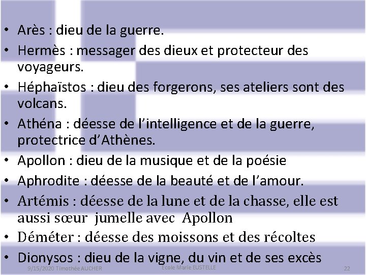  • Arès : dieu de la guerre. • Hermès : messager des dieux