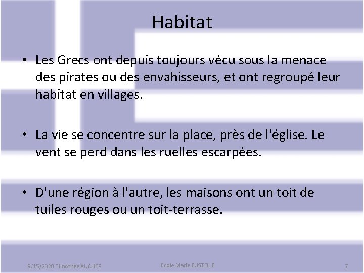 Habitat • Les Grecs ont depuis toujours vécu sous la menace des pirates ou