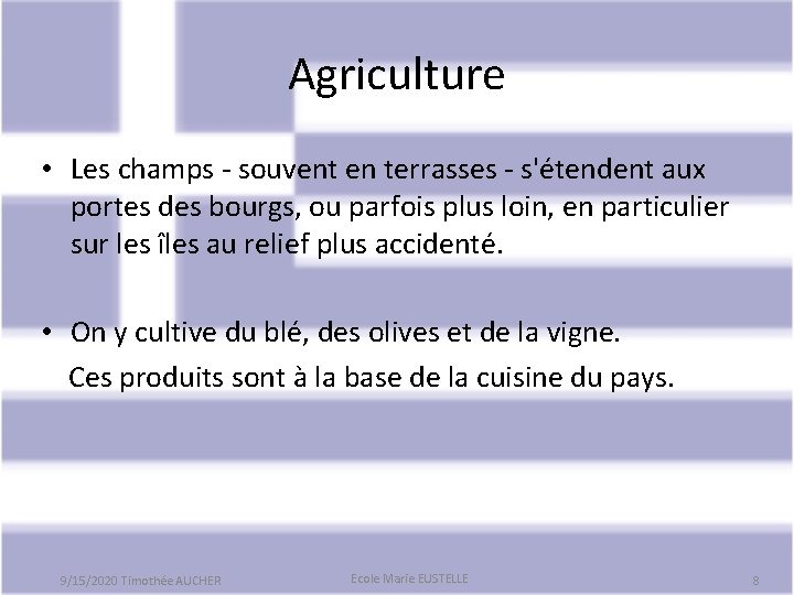 Agriculture • Les champs - souvent en terrasses - s'étendent aux portes des bourgs,