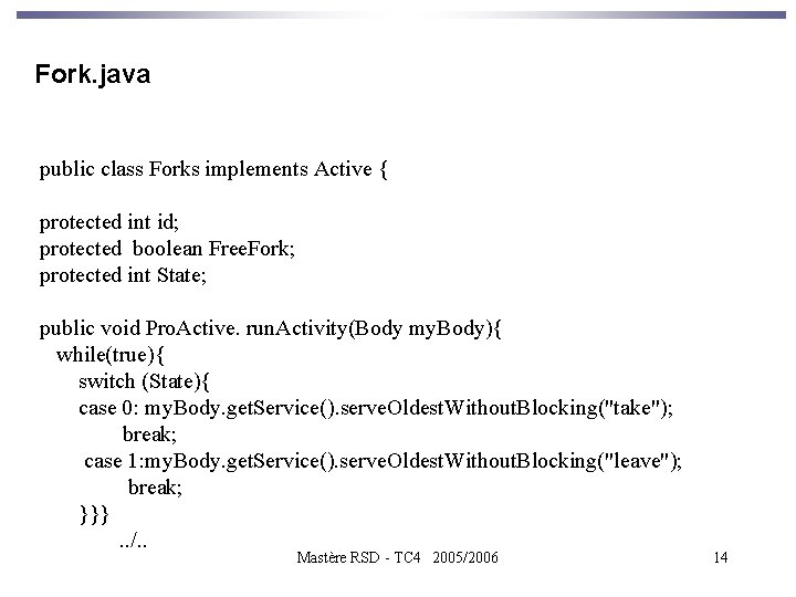 Fork. java public class Forks implements Active { protected int id; protected boolean Free.
