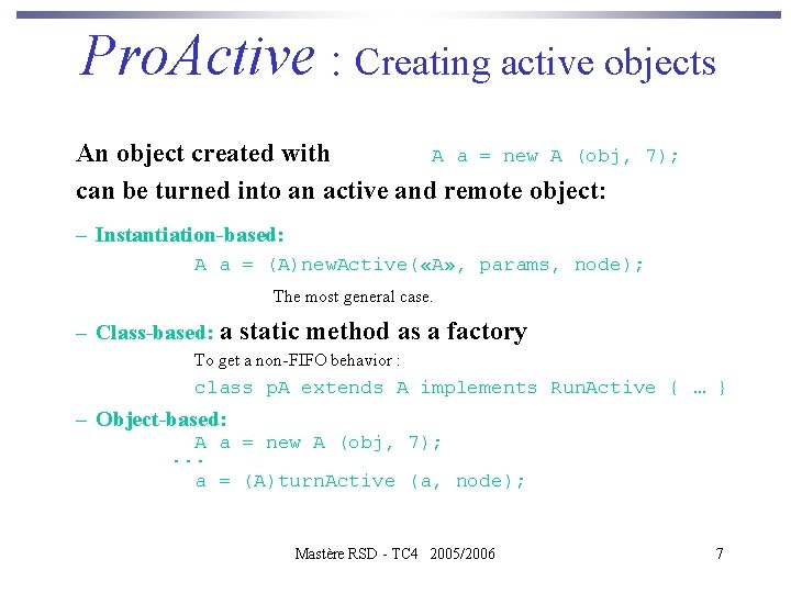 Pro. Active : Creating active objects An object created with A a = new