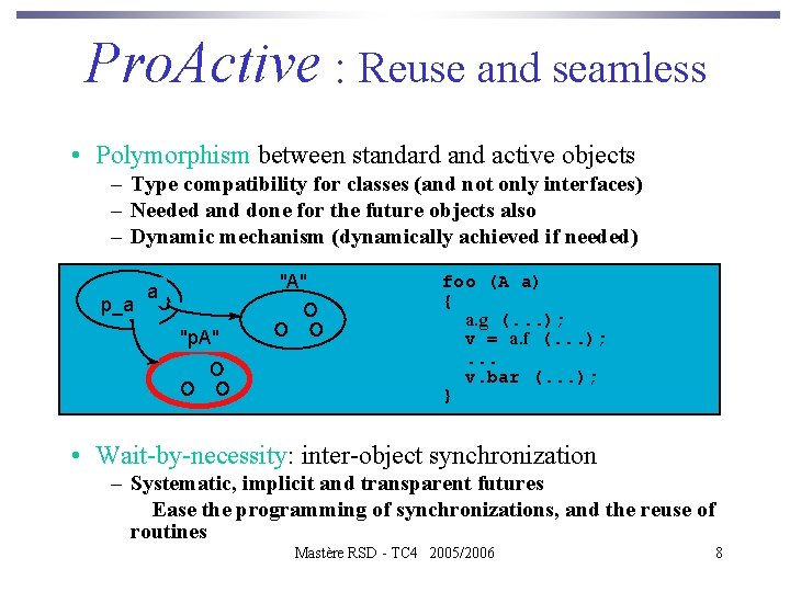 Pro. Active : Reuse and seamless • Polymorphism between standard and active objects –