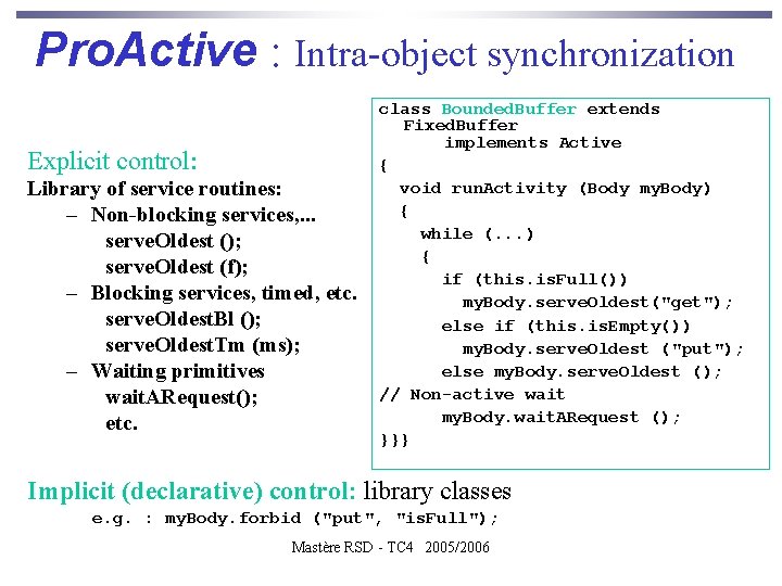 Pro. Active : Intra-object synchronization Explicit control: Library of service routines: – Non-blocking services,