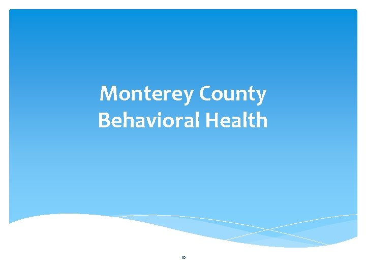 Monterey County Behavioral Health 10 