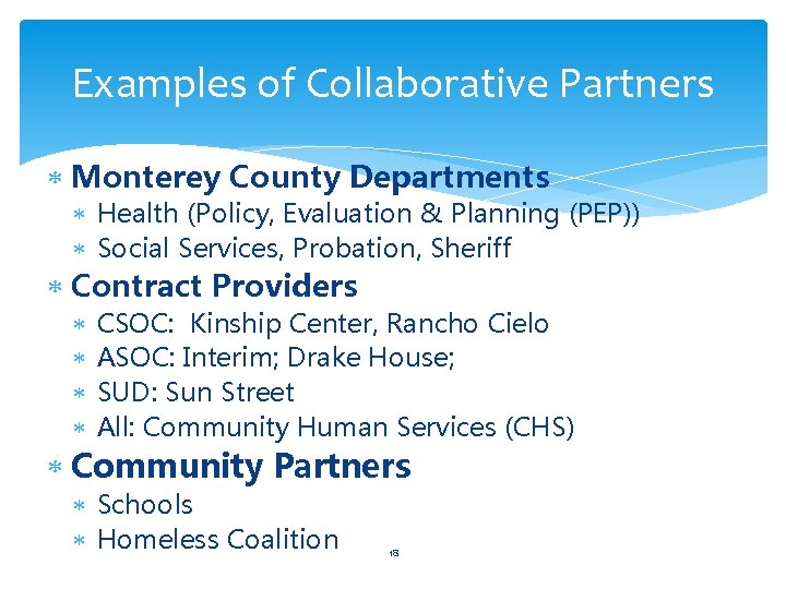 Examples of Collaborative Partners Monterey County Departments Health (Policy, Evaluation & Planning (PEP)) Social
