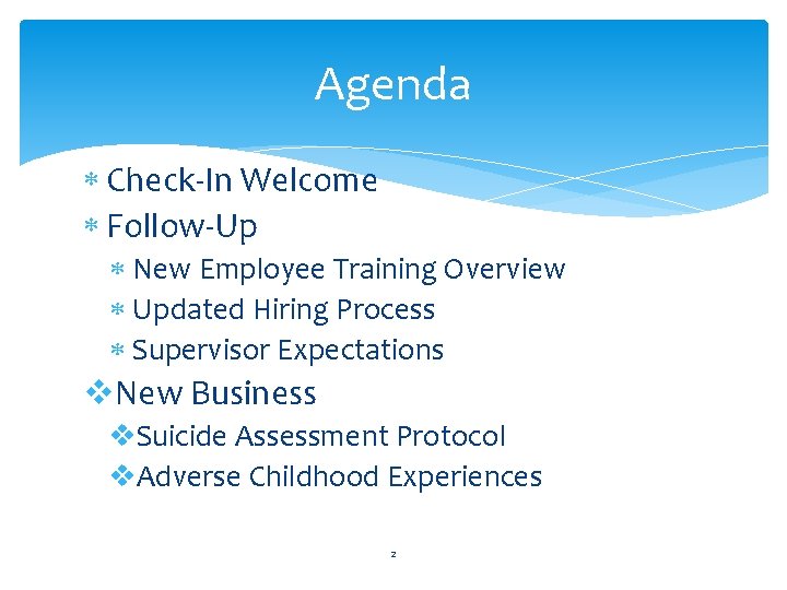 Agenda Check-In Welcome Follow-Up New Employee Training Overview Updated Hiring Process Supervisor Expectations v.