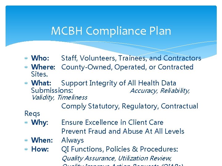 MCBH Compliance Plan Who: Staff, Volunteers, Trainees, and Contractors Where: County-Owned, Operated, or Contracted