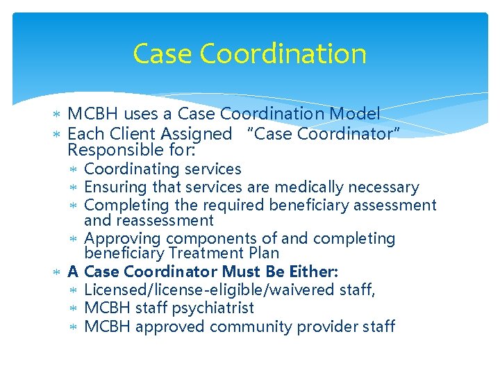 Case Coordination MCBH uses a Case Coordination Model Each Client Assigned “Case Coordinator” Responsible