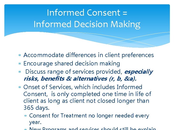 Informed Consent = Informed Decision Making Accommodate differences in client preferences Encourage shared decision
