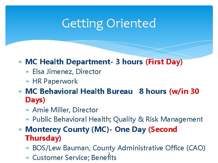 Getting Oriented MC Health Department- 3 hours (First Day) Elsa Jimenez, Director HR Paperwork