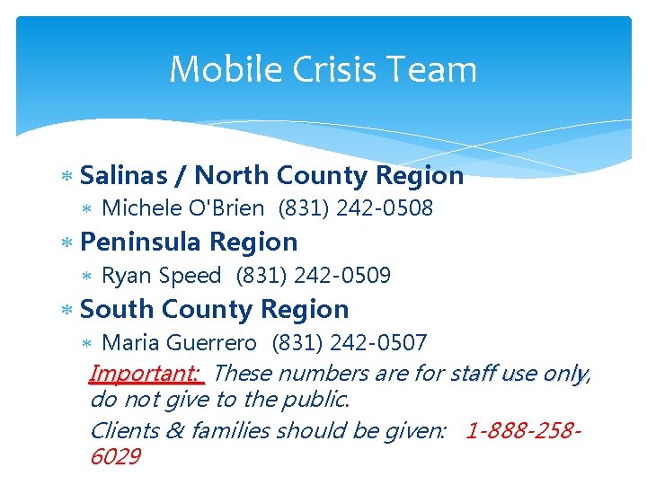 Mobile Crisis Team Salinas / North County Region Michele O'Brien (831) 242 -0508 Peninsula