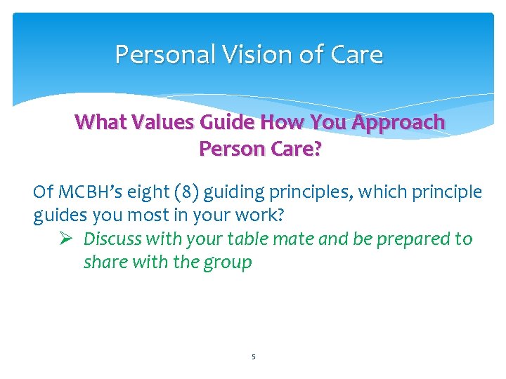 Personal Vision of Care What Values Guide How You Approach Person Care? Of MCBH’s