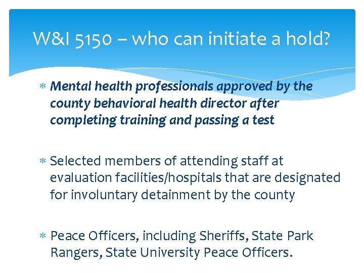 W&I 5150 – who can initiate a hold? Mental health professionals approved by the