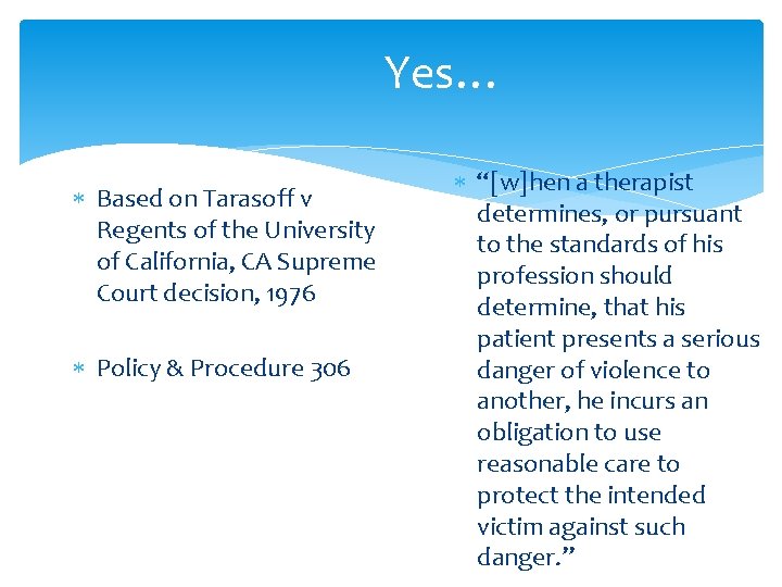 Yes… Based on Tarasoff v Regents of the University of California, CA Supreme Court