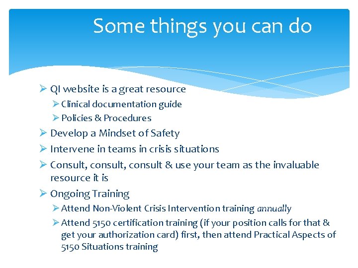 Some things you can do Ø QI website is a great resource Ø Clinical