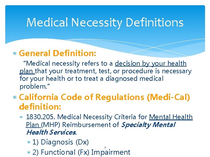 Medical Necessity Definitions General Definition: “Medical necessity refers to a decision by your health