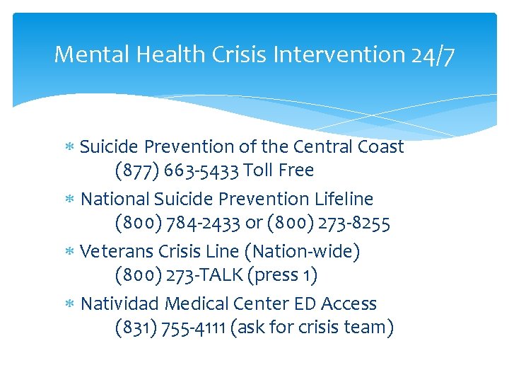 Mental Health Crisis Intervention 24/7 Suicide Prevention of the Central Coast (877) 663 -5433