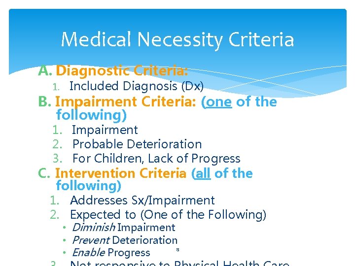 Medical Necessity Criteria A. Diagnostic Criteria: 1. Included Diagnosis (Dx) B. Impairment Criteria: (one