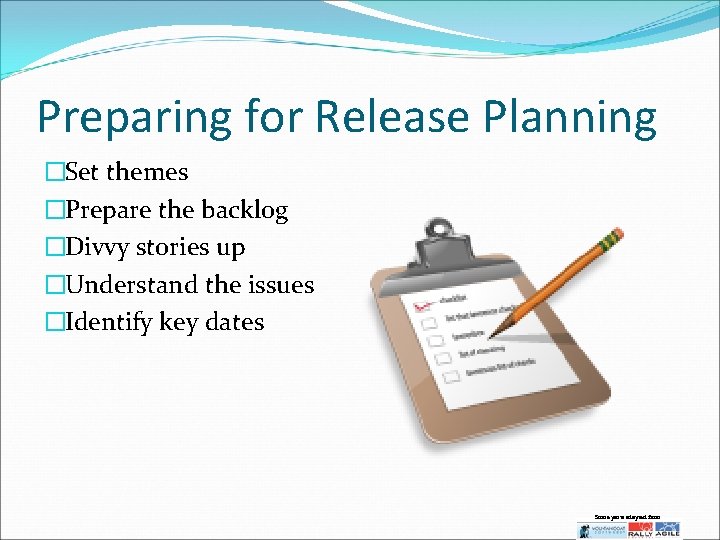 Preparing for Release Planning �Set themes �Prepare the backlog �Divvy stories up �Understand the