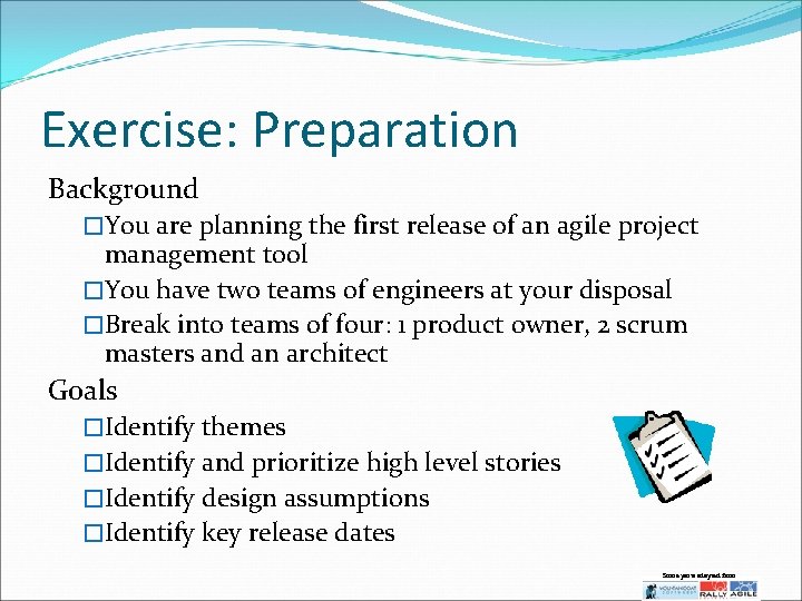 Exercise: Preparation Background �You are planning the first release of an agile project management