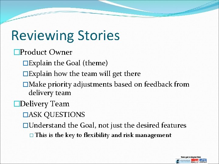 Reviewing Stories �Product Owner �Explain the Goal (theme) �Explain how the team will get