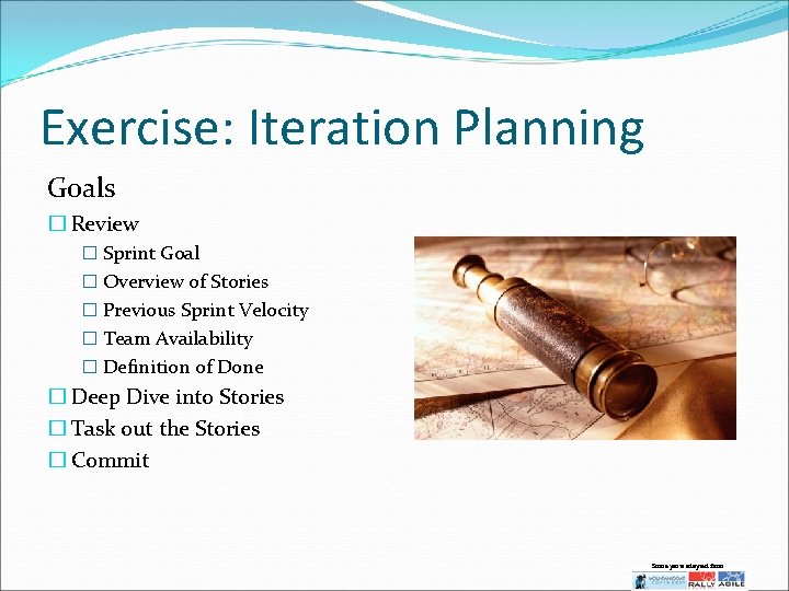 Exercise: Iteration Planning Goals � Review � Sprint Goal � Overview of Stories �