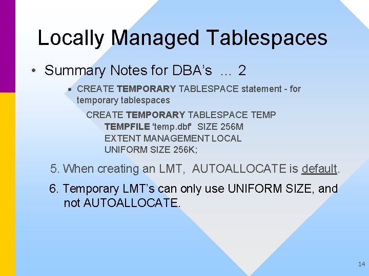 Locally Managed Tablespaces • Summary Notes for DBA’s … 2 · CREATE TEMPORARY TABLESPACE