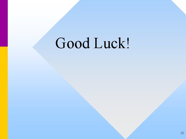 Good Luck! 20 