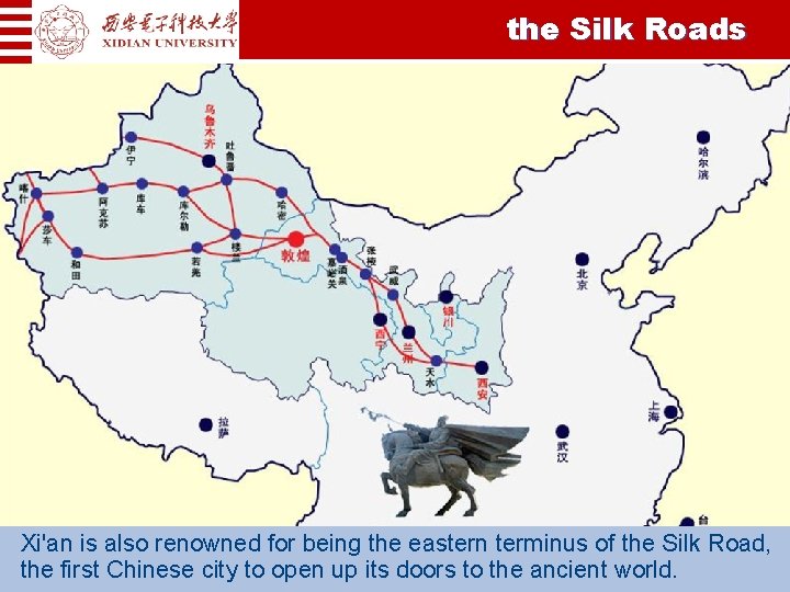 the Silk Roads Xi'an is also renowned for being the eastern terminus of the