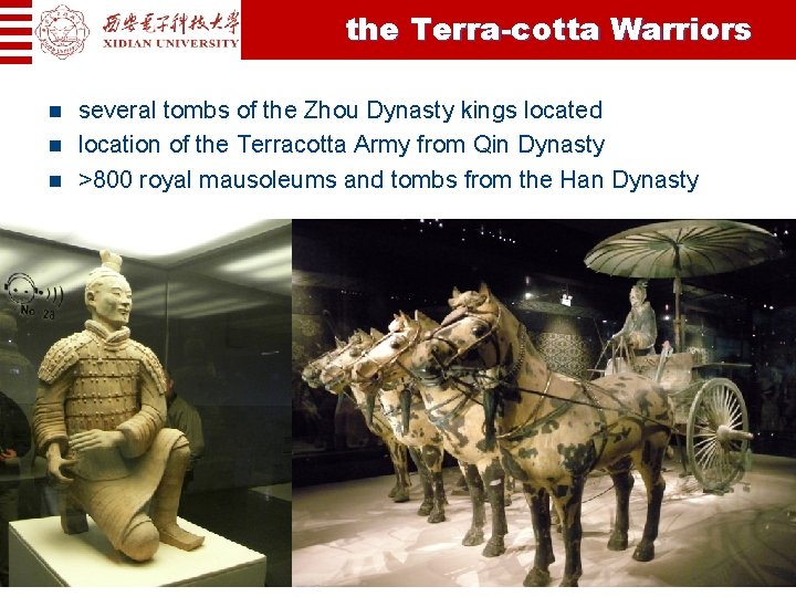 the Terra-cotta Warriors n n n several tombs of the Zhou Dynasty kings located