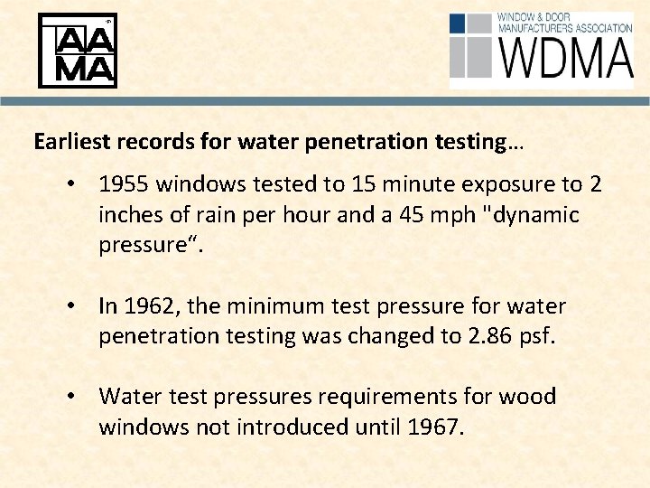 Earliest records for water penetration testing… • 1955 windows tested to 15 minute exposure