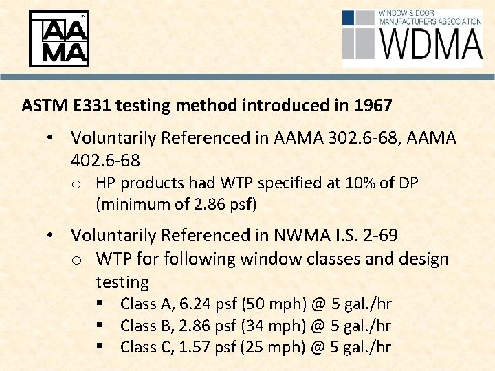 ASTM E 331 testing method introduced in 1967 • Voluntarily Referenced in AAMA 302.