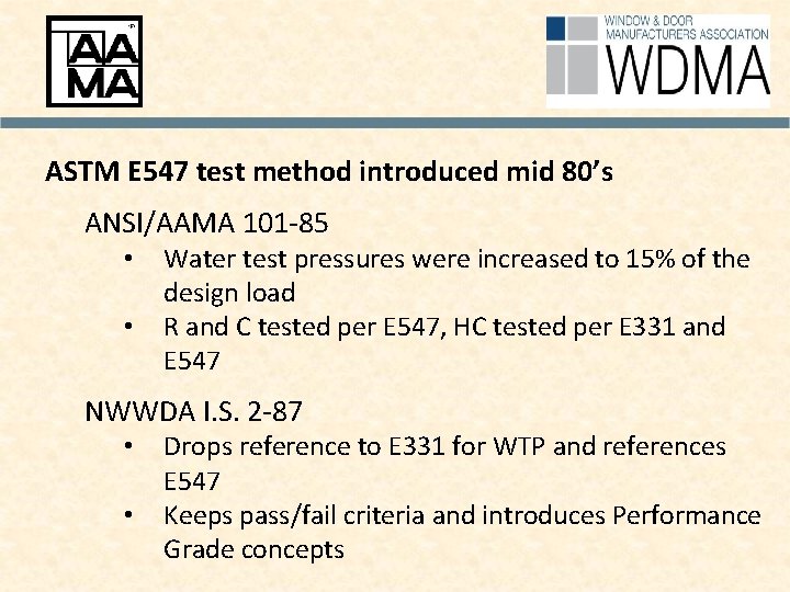 ASTM E 547 test method introduced mid 80’s ANSI/AAMA 101 -85 • • Water