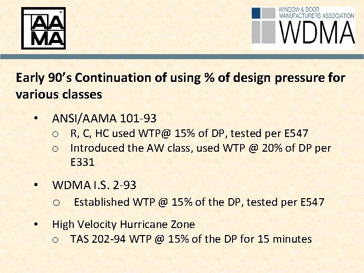 Early 90’s Continuation of using % of design pressure for various classes • ANSI/AAMA