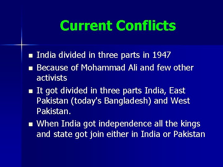 Current Conflicts n n India divided in three parts in 1947 Because of Mohammad