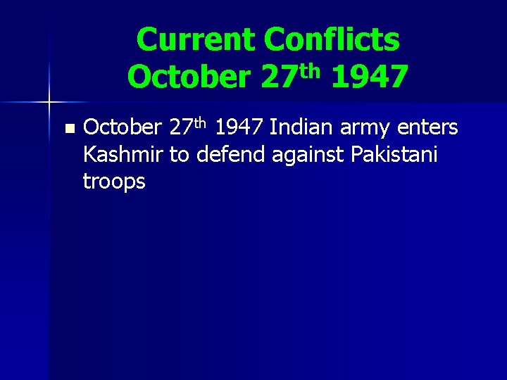 Current Conflicts th October 27 1947 n October 27 th 1947 Indian army enters