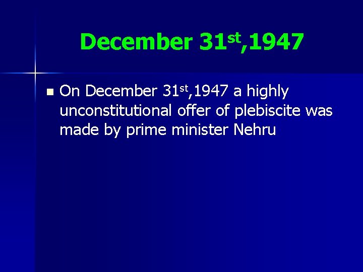 December 31 st, 1947 n On December 31 st, 1947 a highly unconstitutional offer