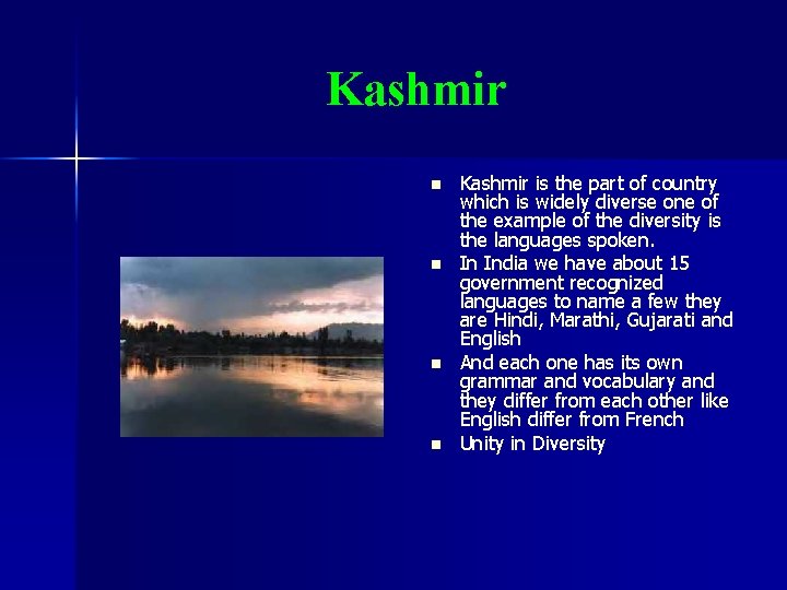 Kashmir n n Kashmir is the part of country which is widely diverse one