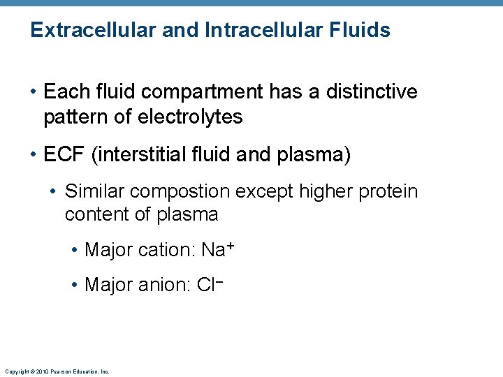 Extracellular and Intracellular Fluids • Each fluid compartment has a distinctive pattern of electrolytes