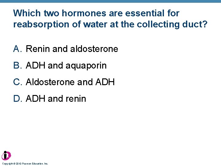 Which two hormones are essential for reabsorption of water at the collecting duct? A.
