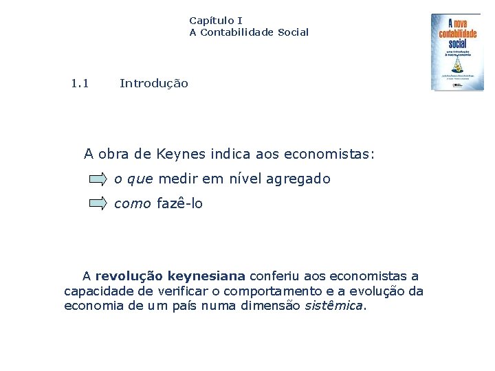 Capítulo I A Contabilidade Social 1. 1 Introdução A obra de Keynes indica aos