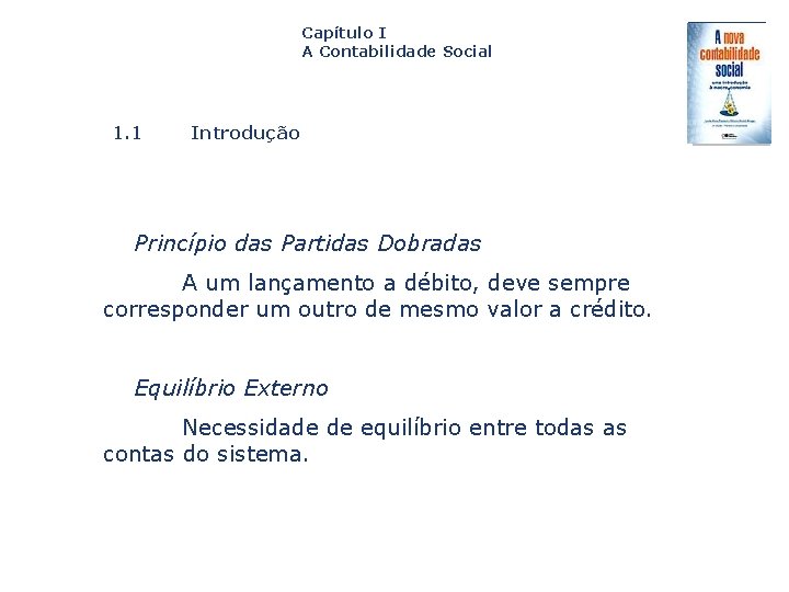 Capítulo I A Contabilidade Social 1. 1 Introdução Princípio das Partidas Dobradas A um