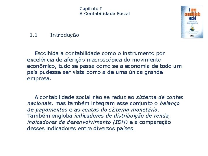 Capítulo I A Contabilidade Social 1. 1 Introdução Escolhida a contabilidade como o instrumento