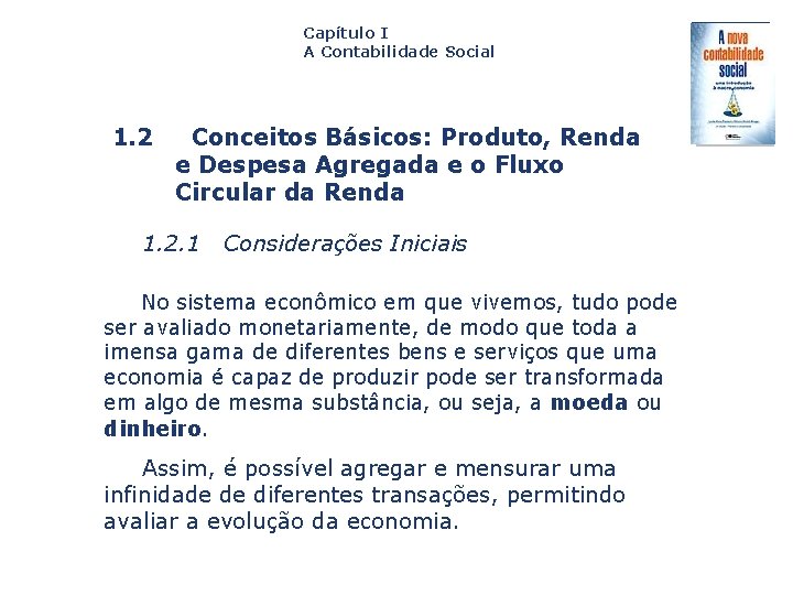 Capítulo I A Contabilidade Social 1. 2 Conceitos Básicos: Produto, Renda e Despesa Agregada