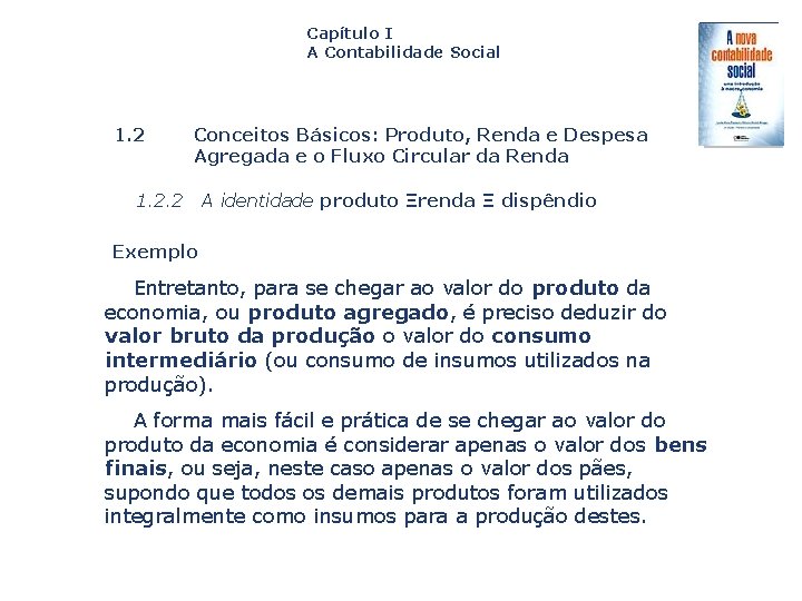 Capítulo I A Contabilidade Social 1. 2 Conceitos Básicos: Produto, Renda e Despesa Agregada