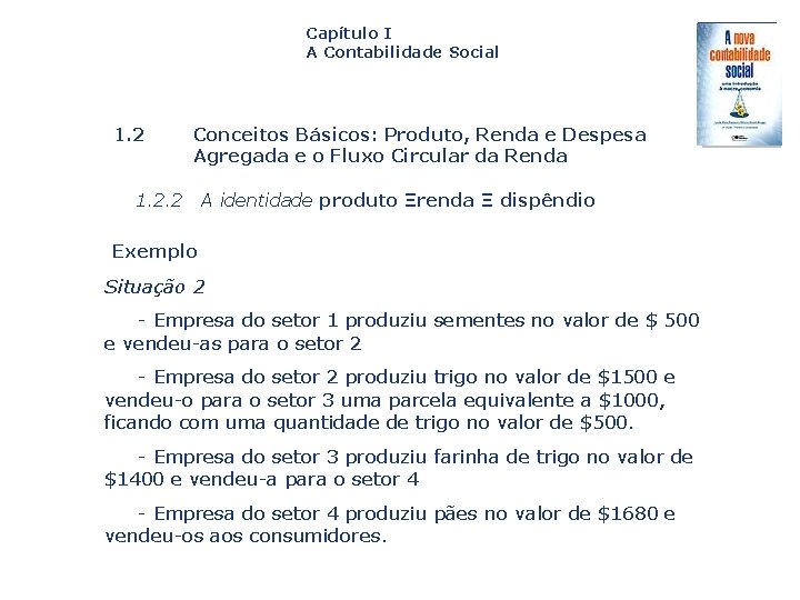 Capítulo I A Contabilidade Social 1. 2 Conceitos Básicos: Produto, Renda e Despesa Agregada