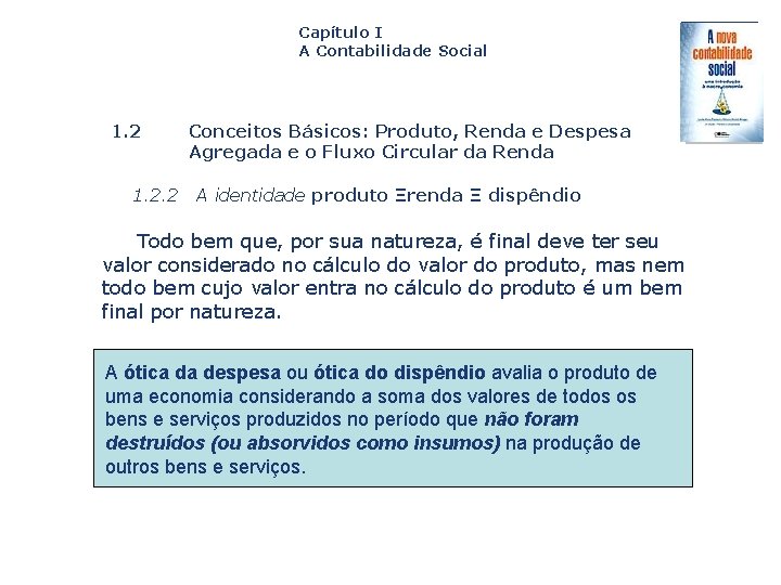 Capítulo I A Contabilidade Social 1. 2. 2 Conceitos Básicos: Produto, Renda e Despesa